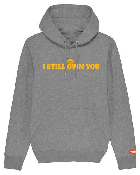 "I still own you" Hoodie